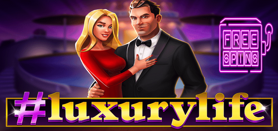 30 Free Spins for US Players - Luxury Life Slot Bonus Code