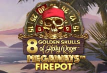 8 Golden Skulls of Holly Roger Megaways??? Firepot???