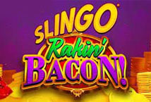 Slingo Rakin?? Bacon